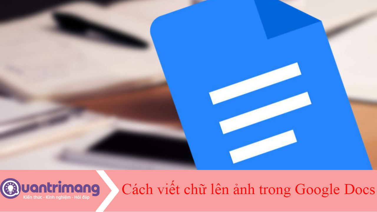 Cách viết chữ lên ảnh trong Google Docs