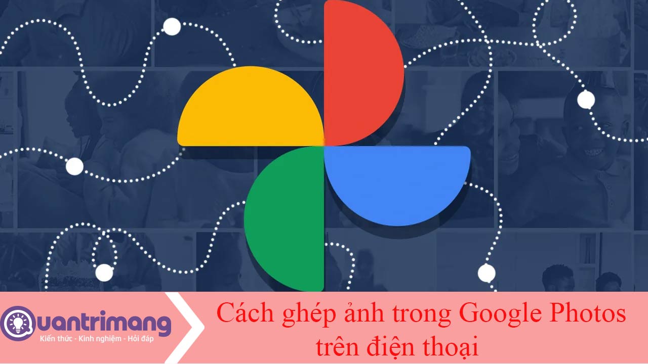 Cách ghép ảnh Google Photos trên điện thoại