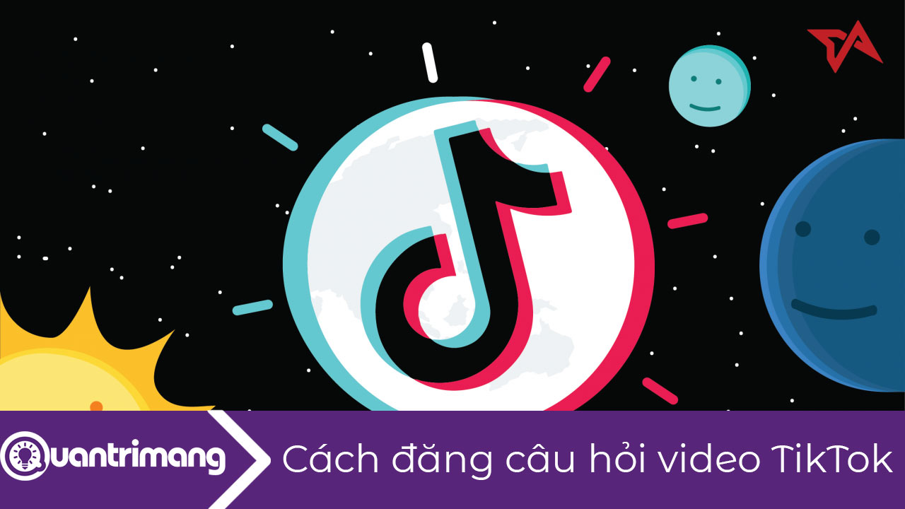 Cách đăng câu hỏi video TikTok
