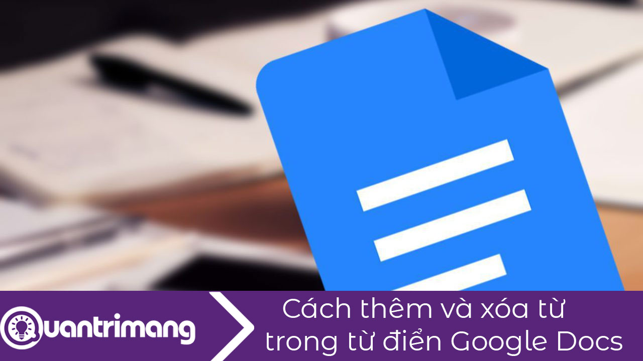 Cách thêm và xóa từ trong từ điển Google Docs