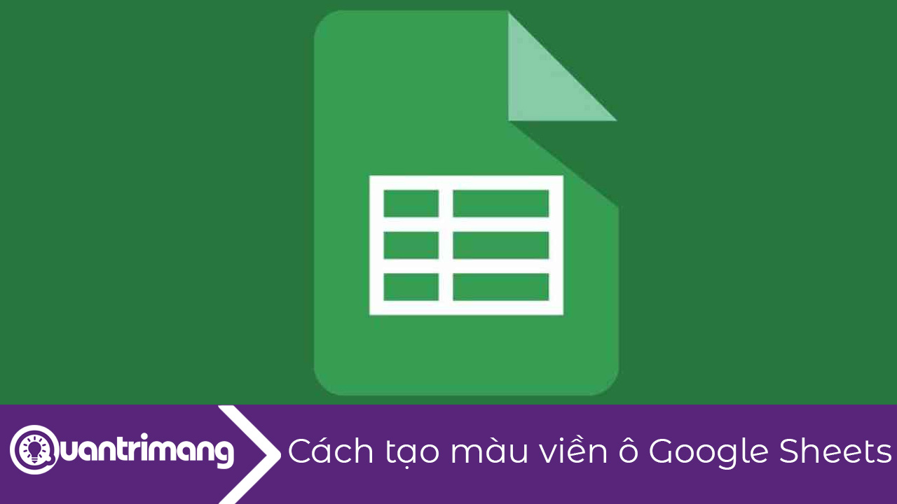 Cách tạo màu viền ô trong Google Sheets