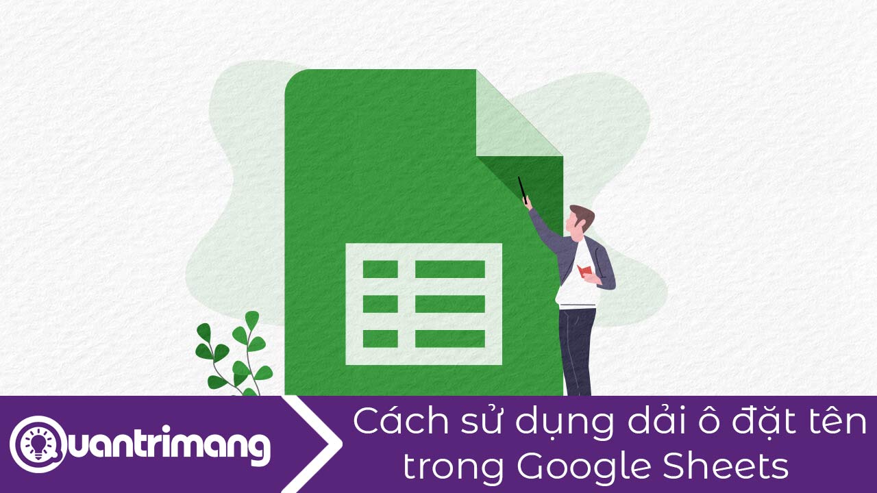 Cách sử dụng dải ô đặt tên trong Google Sheets