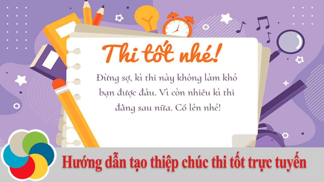 Hướng dẫn tạo thiệp chúc thi tốt trực tuyến