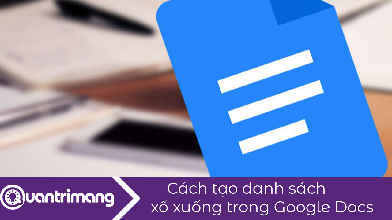 Cách tạo danh sách xổ xuống trong Google Docs