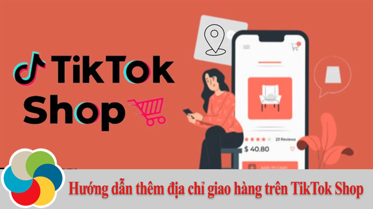 Hướng dẫn thêm địa chỉ giao hàng trên TikTok Shop