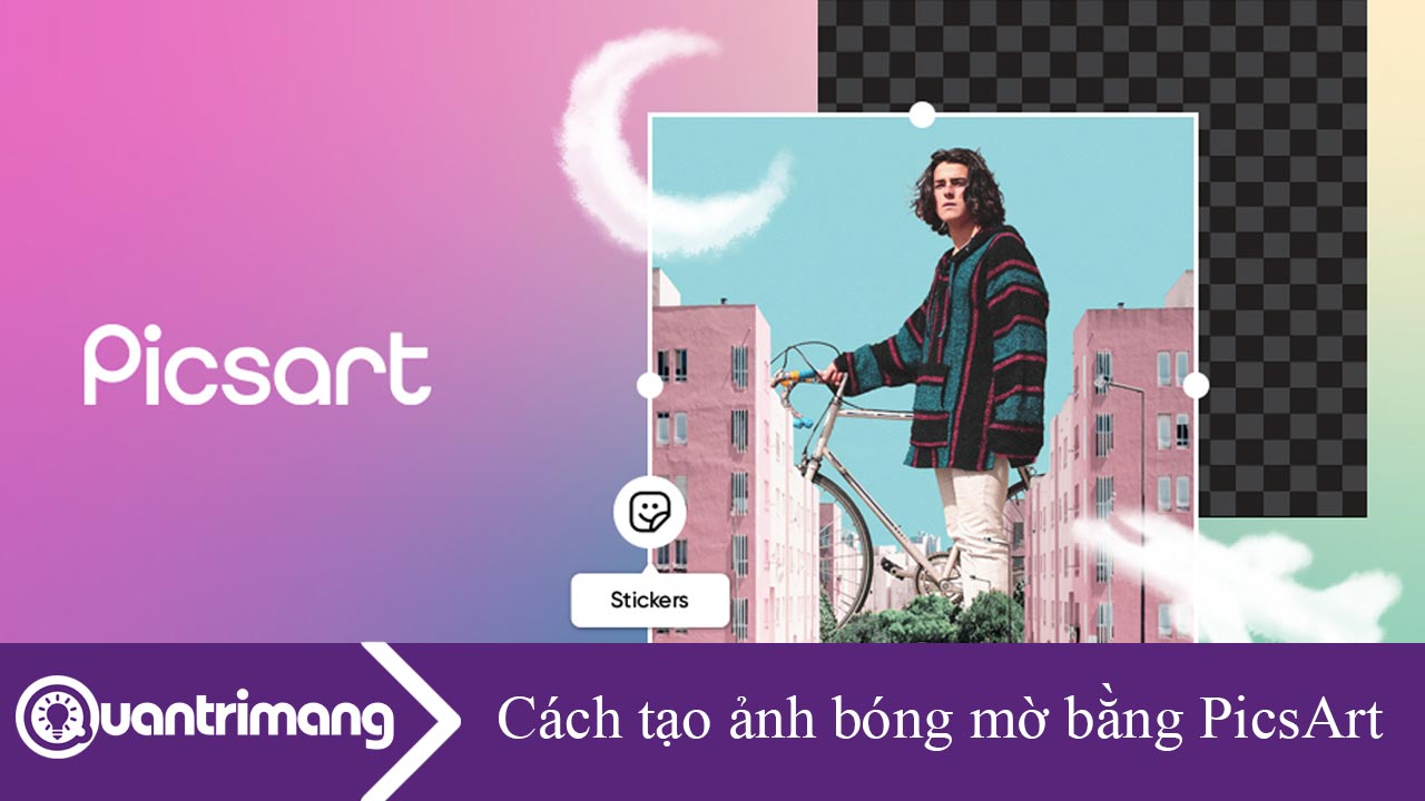 Cách tạo ảnh bóng mờ bằng PicsArt