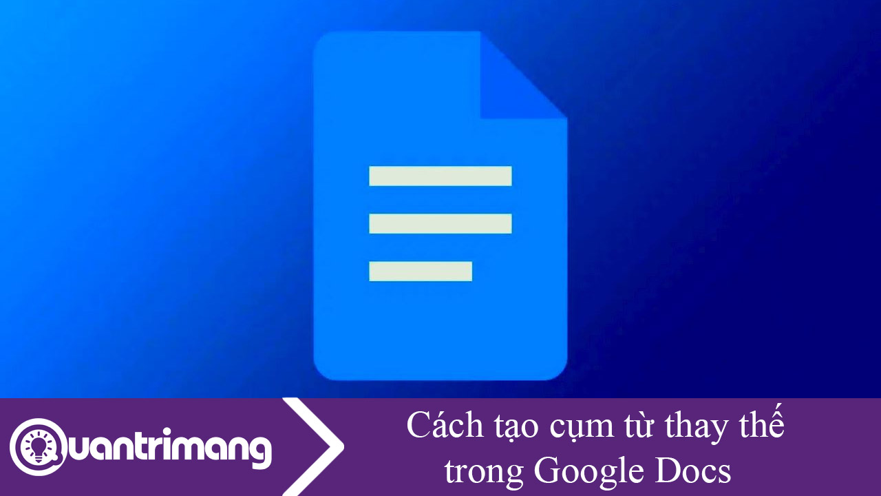 Cách tạo cụm từ thay thế trong Google Docs