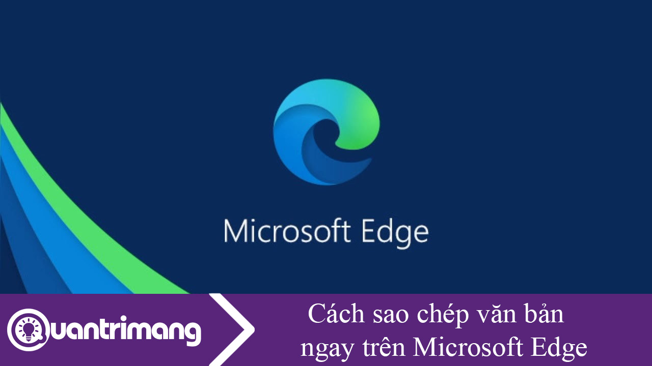 Cách sao chép văn bản ngay trên Microsoft Edge