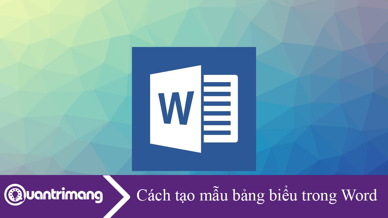 Cách tạo mẫu bảng biểu trong Word