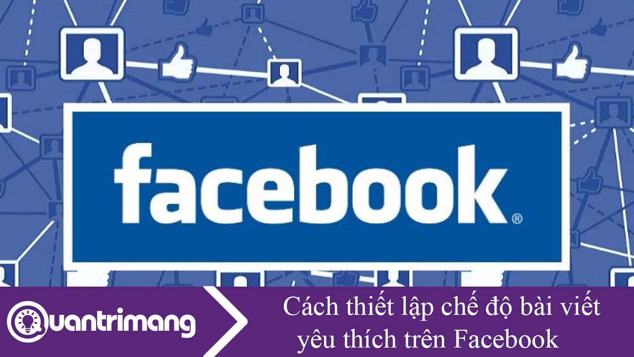 Cách thiết lập chế độ bài viết yêu thích trên Facebook