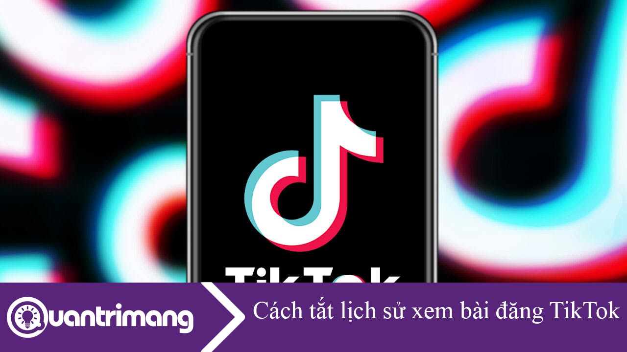 Cách tắt lịch sử xem bài đăng TikTok