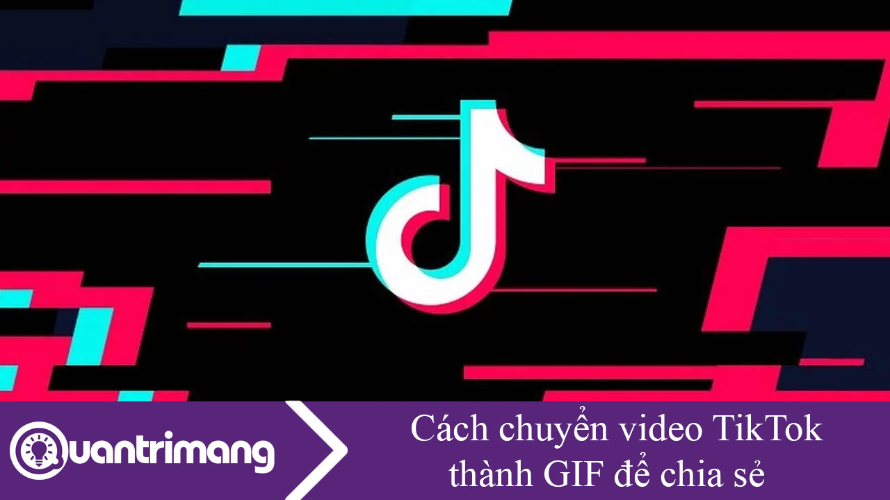 Cách chuyển video TikTok thành GIF để chia sẻ