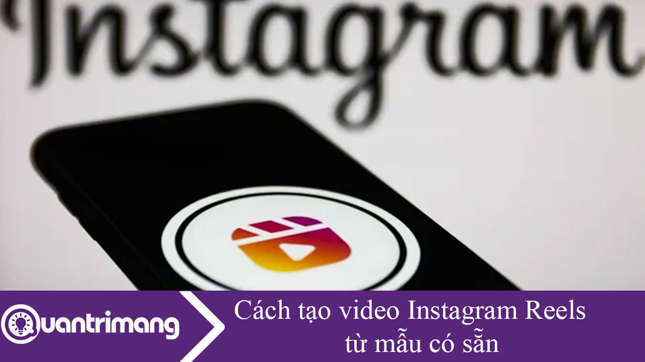 Cách tạo video Instagram Reels từ mẫu có sẵn