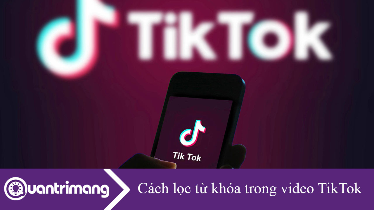 Cách lọc từ khóa trong video TikTok