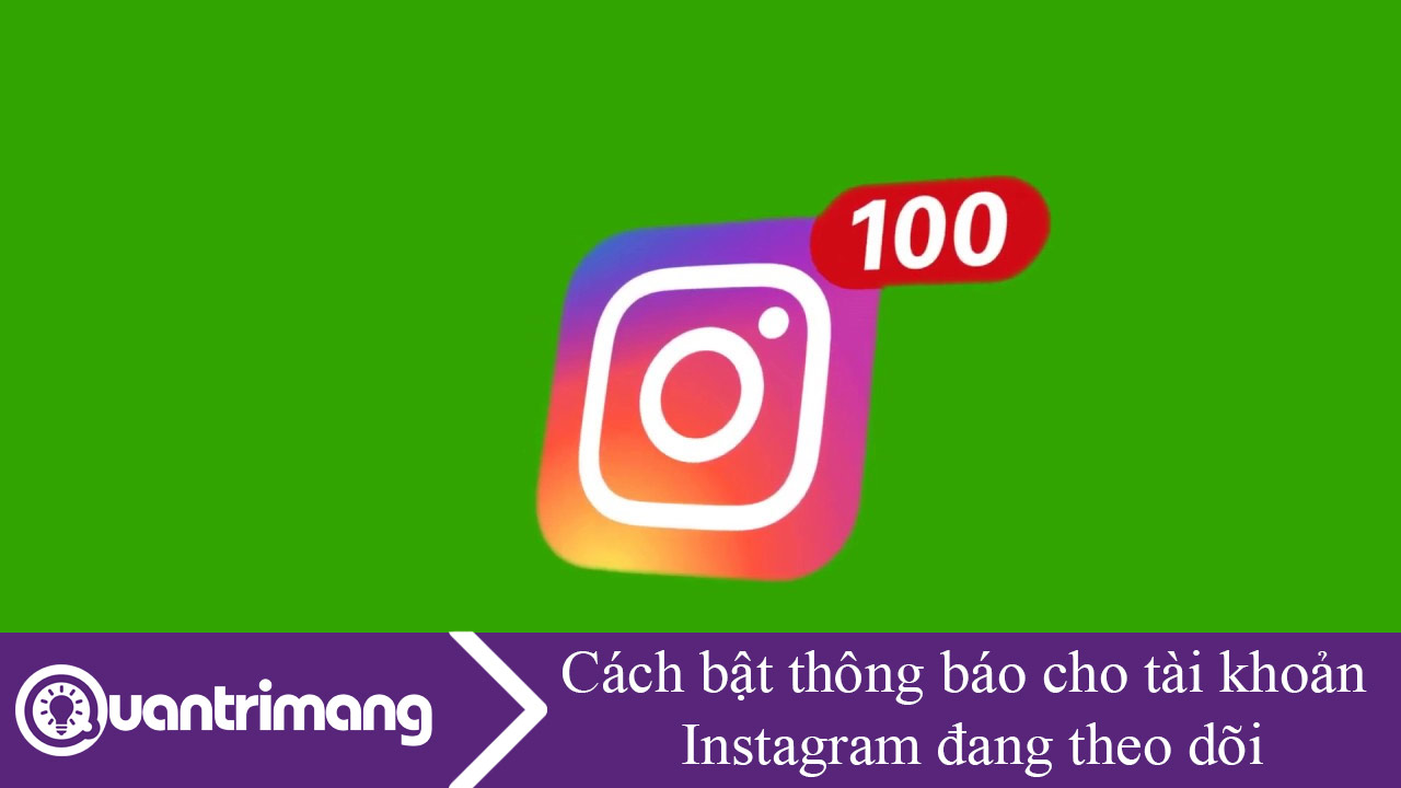 Cách bật thông báo cho tài khoản Instagram đang theo dõi