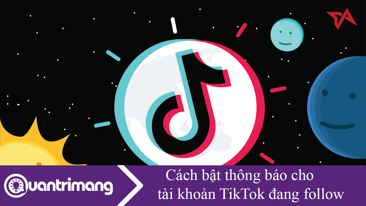 Cách bật thông báo cho tài khoản TikTok đang follow