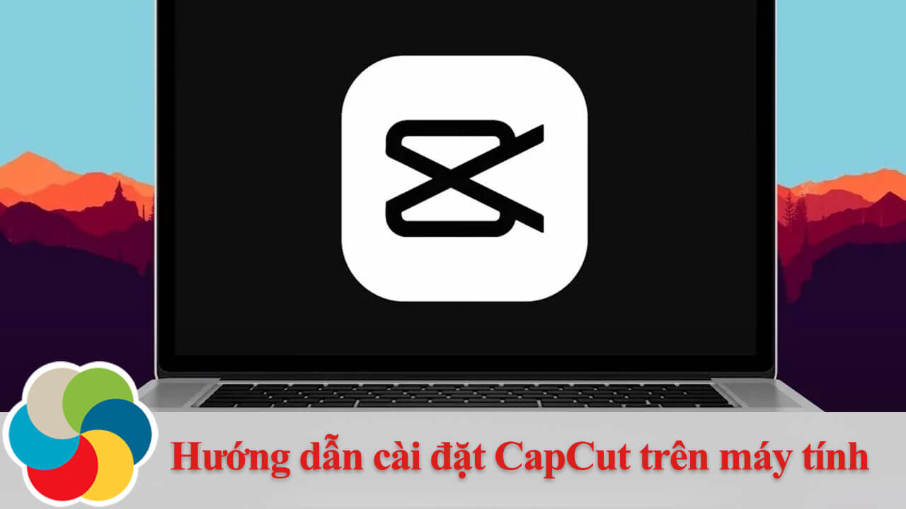 Hướng dẫn cài đặt CapCut trên máy tính