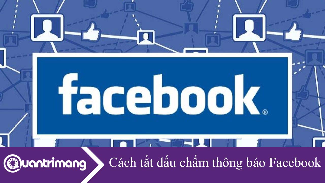 Cách tắt dấu chấm thông báo trên Facebook