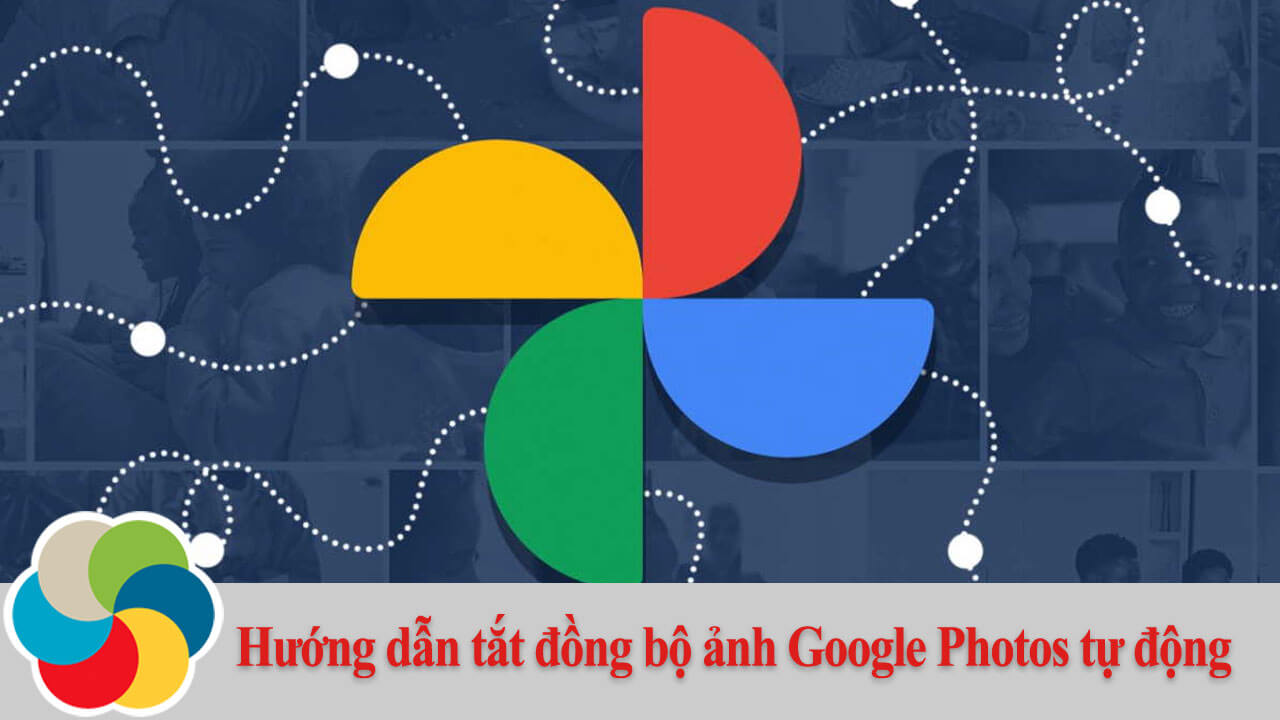 Hướng dẫn tắt đồng bộ ảnh Google Photos tự động