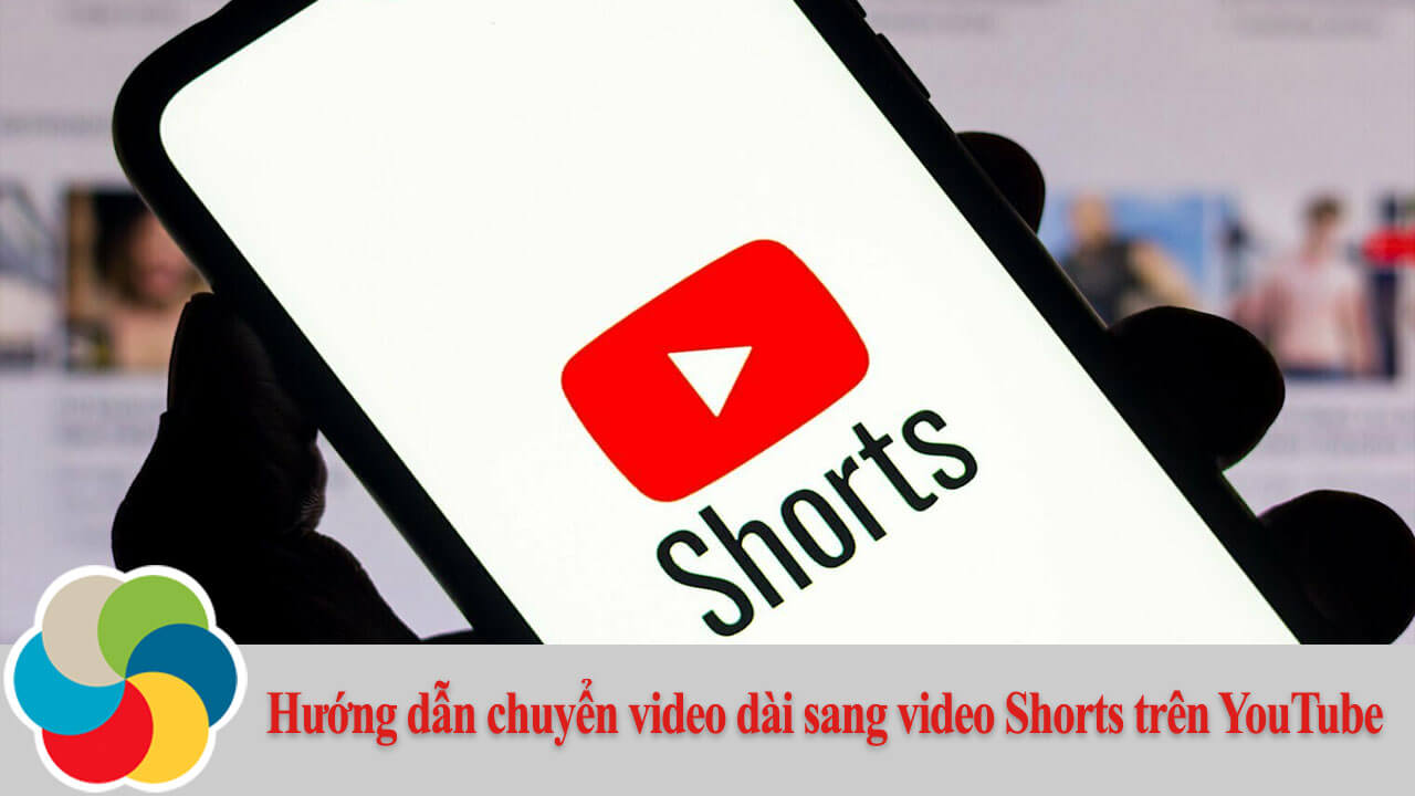 Hướng dẫn chuyển video dài sang video Shorts trên YouTube