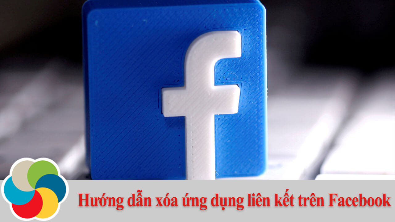 Hướng dẫn xóa ứng dụng liên kết trên Facebook