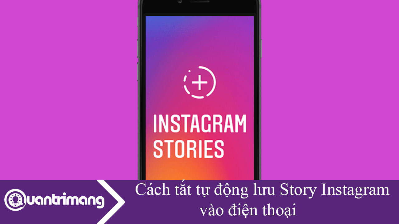 Cách tắt tự động lưu Story Instagram vào điện thoại