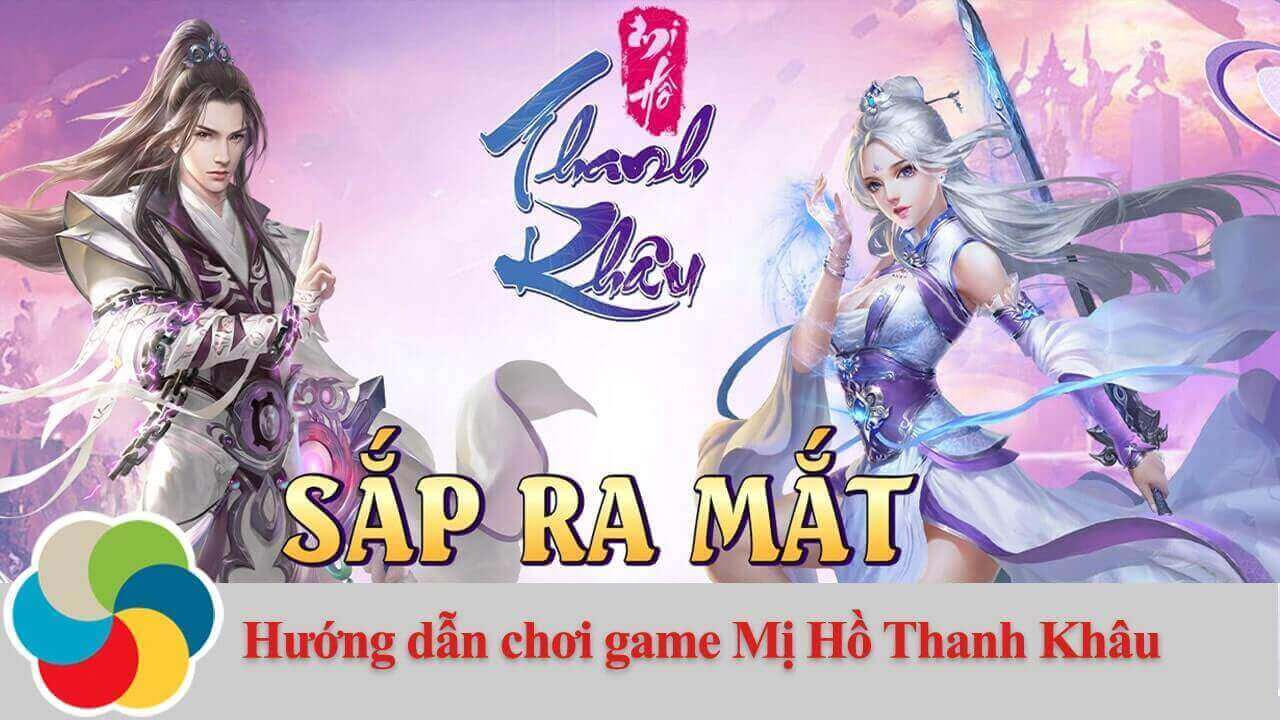 Hướng dẫn chơi game Mị Hồ Thanh Khâu