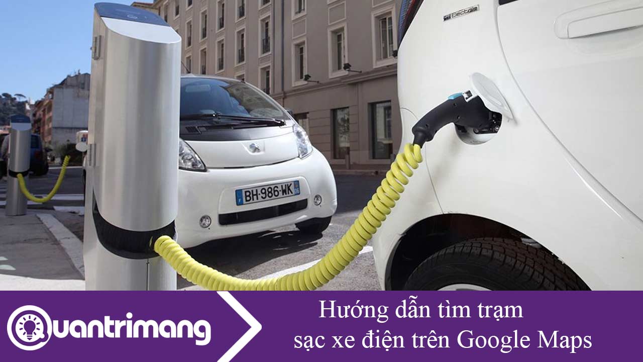 Hướng dẫn tìm trạm sạc xe điện trên Google Maps
