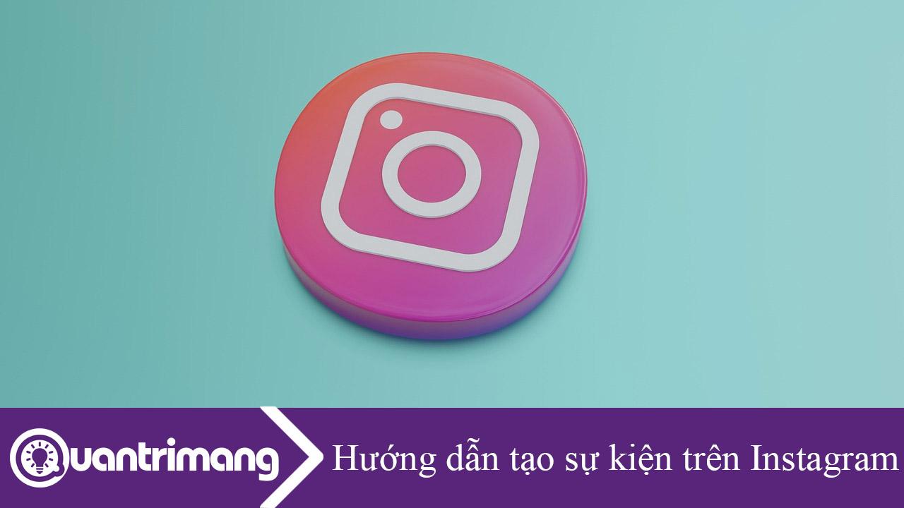 Hướng dẫn tạo sự kiện trên Instagram