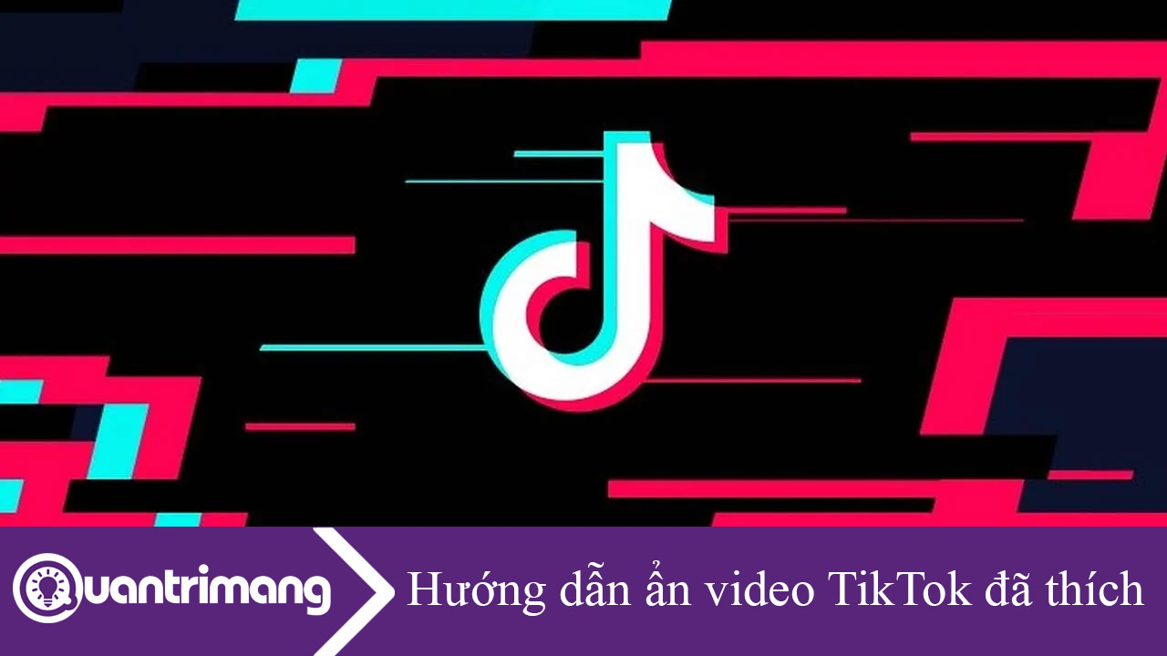 Hướng dẫn ẩn video TikTok đã thích