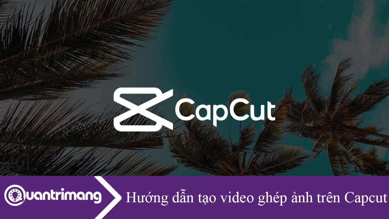 Hướng dẫn tạo video ghép ảnh trên Capcut
