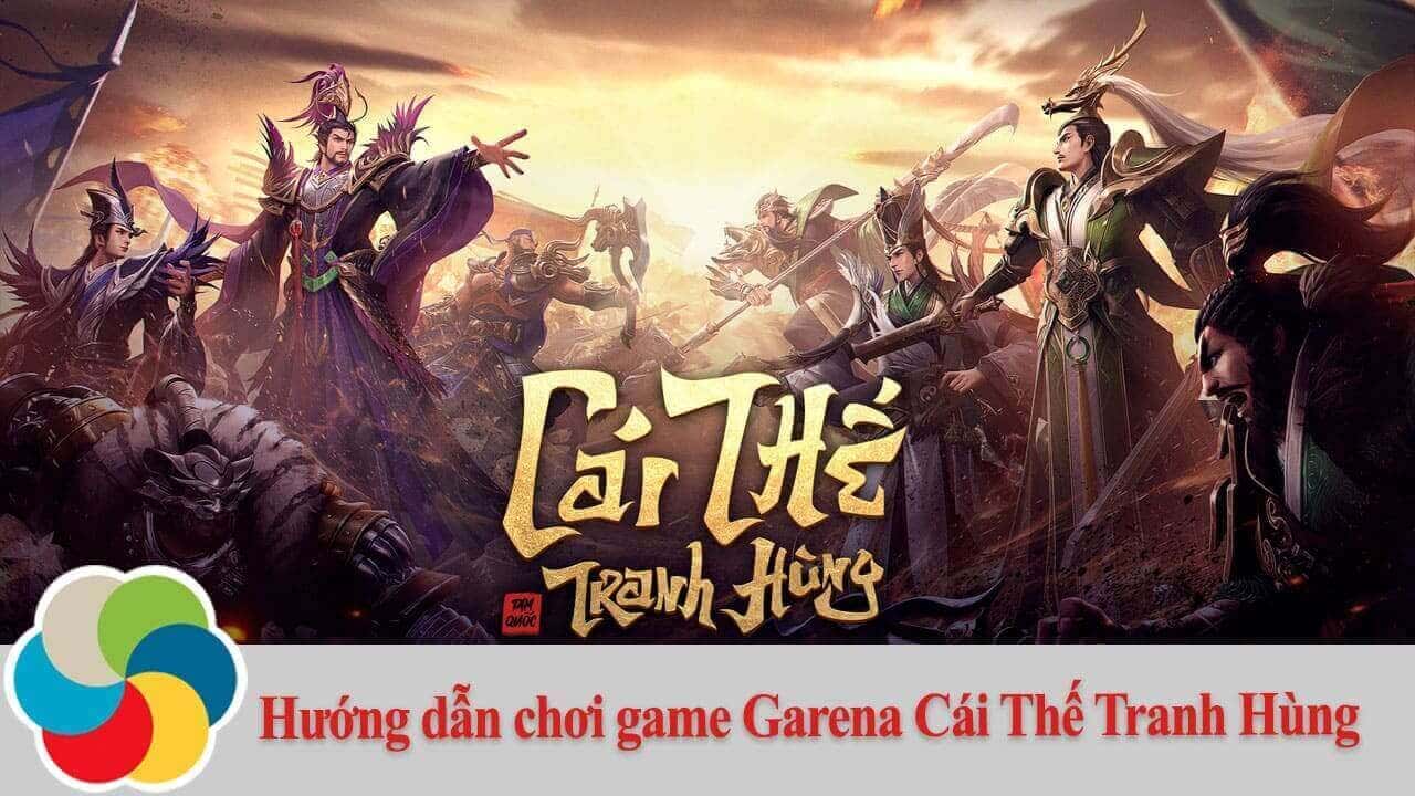Hướng dẫn chơi game Garena Cái Thế Tranh Hùng