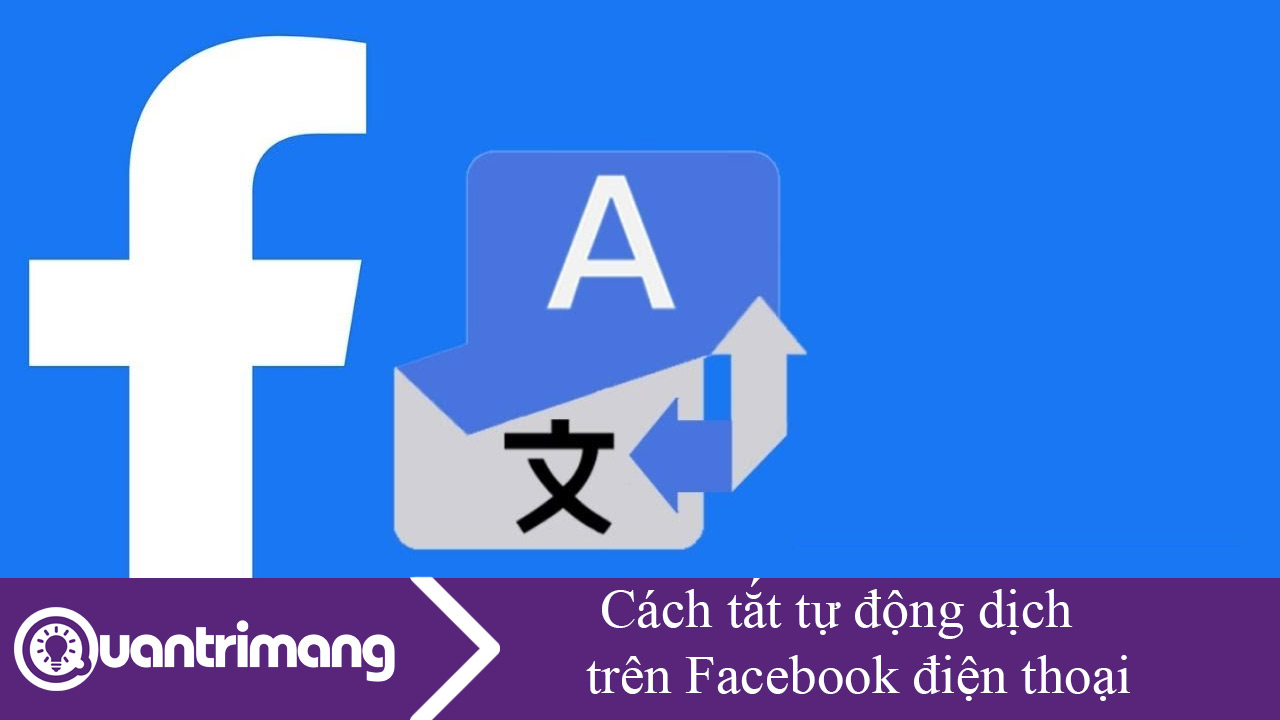 Cách tắt tự động dịch trên Facebook điện thoại