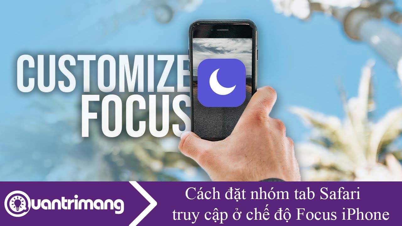 Cách đặt nhóm tab Safari truy cập ở chế độ Focus iPhone
