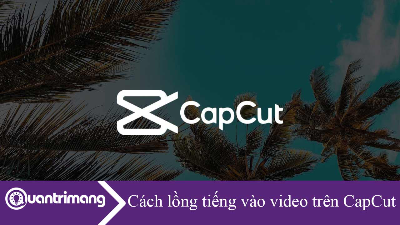 Cách lồng tiếng vào video trên CapCut