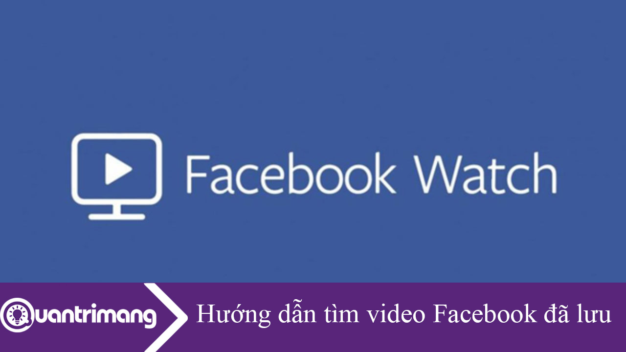 Hướng dẫn tìm video Facebook đã lưu