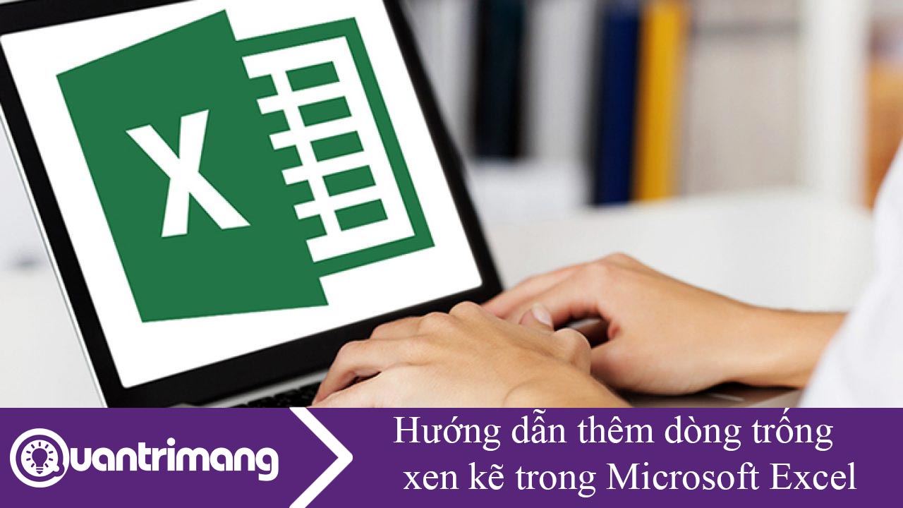 Hướng dẫn thêm dòng trống xen kẽ trong Microsoft Excel