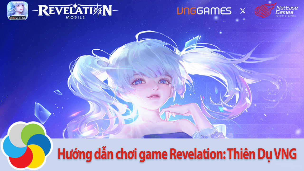 Hướng dẫn chơi game Revelation: Thiên Dụ 