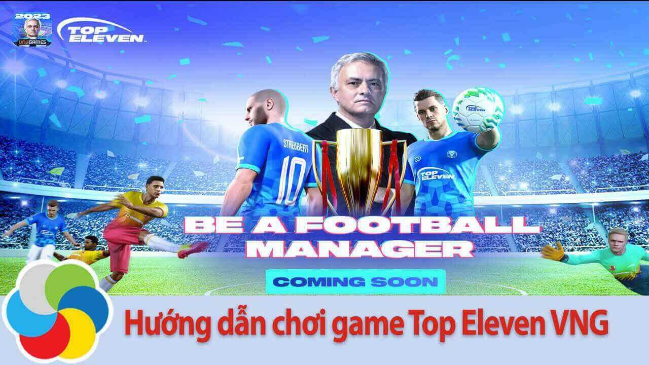 Hướng dẫn chơi game Top Eleven VNG
