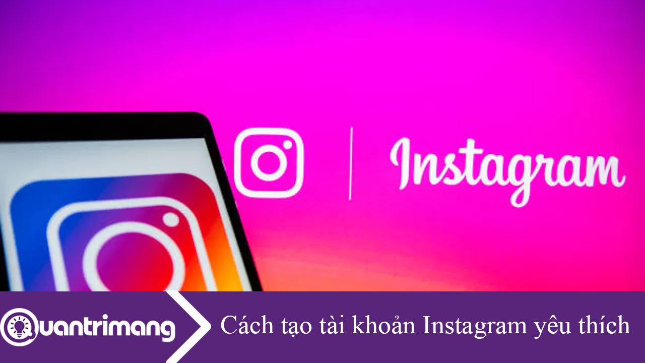 Cách tạo tài khoản Instagram yêu thích