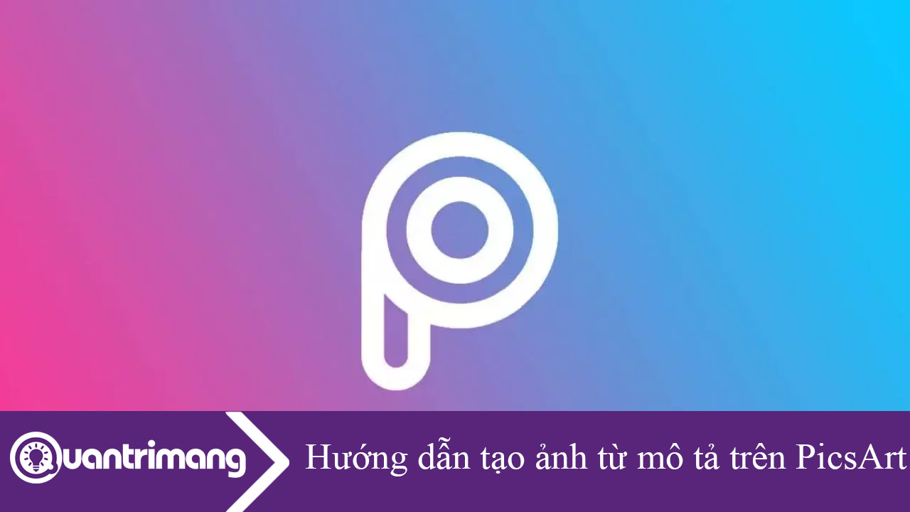 Hướng dẫn tạo ảnh từ mô tả trên PicsArt