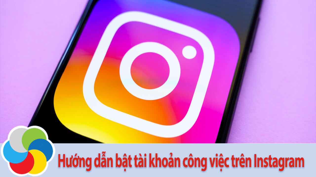 Hướng dẫn bật tài khoản công việc trên Instagram