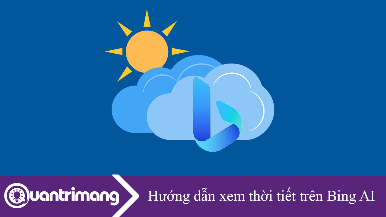 Hướng dẫn xem thời tiết nhiều nơi trên Bing AI