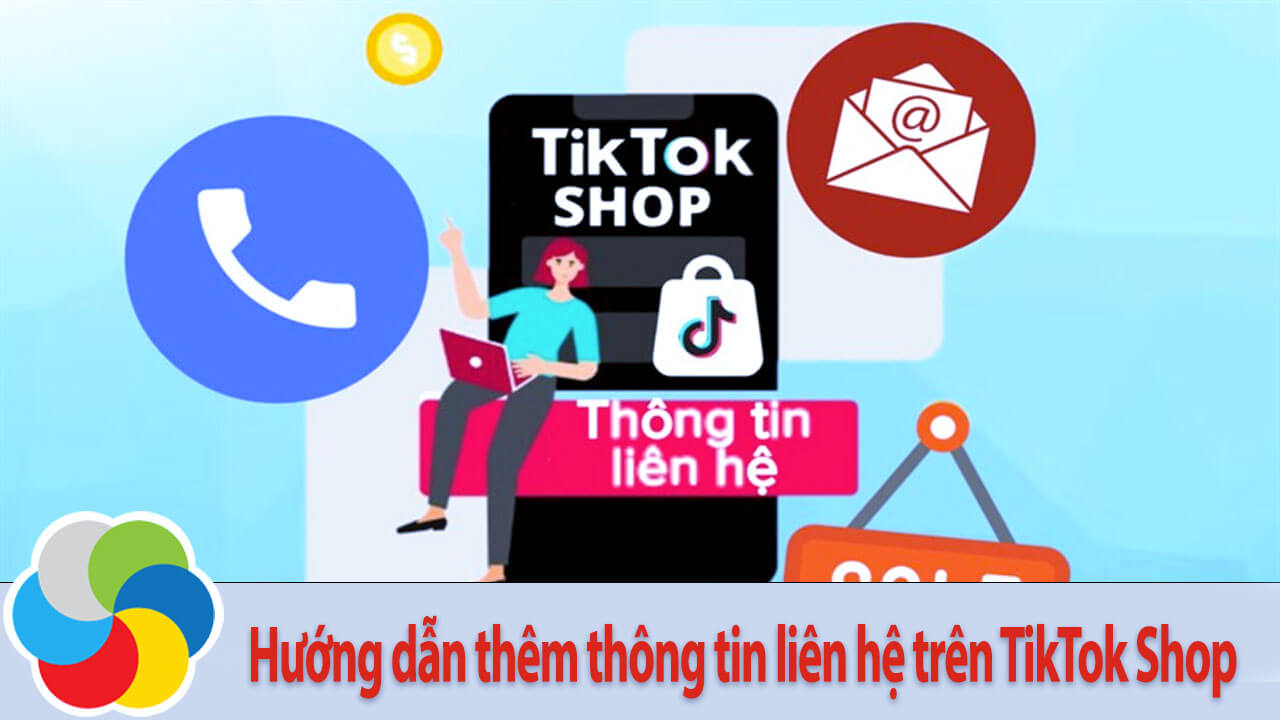 Hướng dẫn thêm thông tin liên hệ trên TikTok Shop