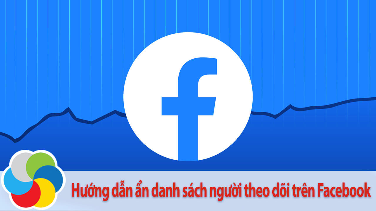 Hướng dẫn ẩn danh sách người theo dõi trên Facebook