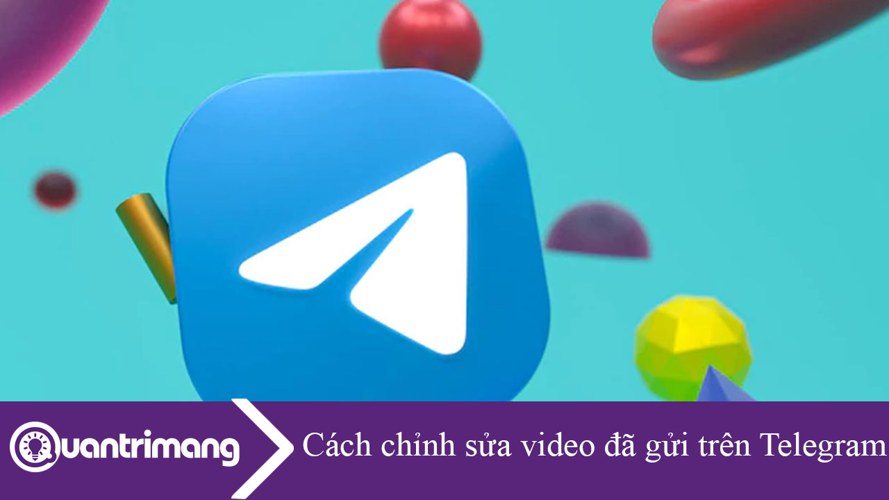 Cách chỉnh sửa video đã gửi trên Telegram