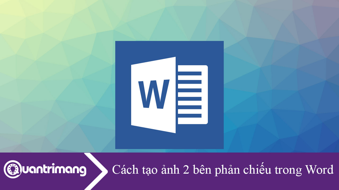 Cách tạo ảnh 2 bên phản chiếu trong Word