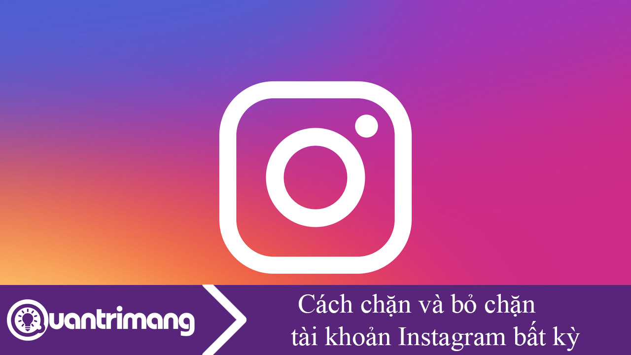 Cách chặn và bỏ chặn tài khoản Instagram bất kỳ