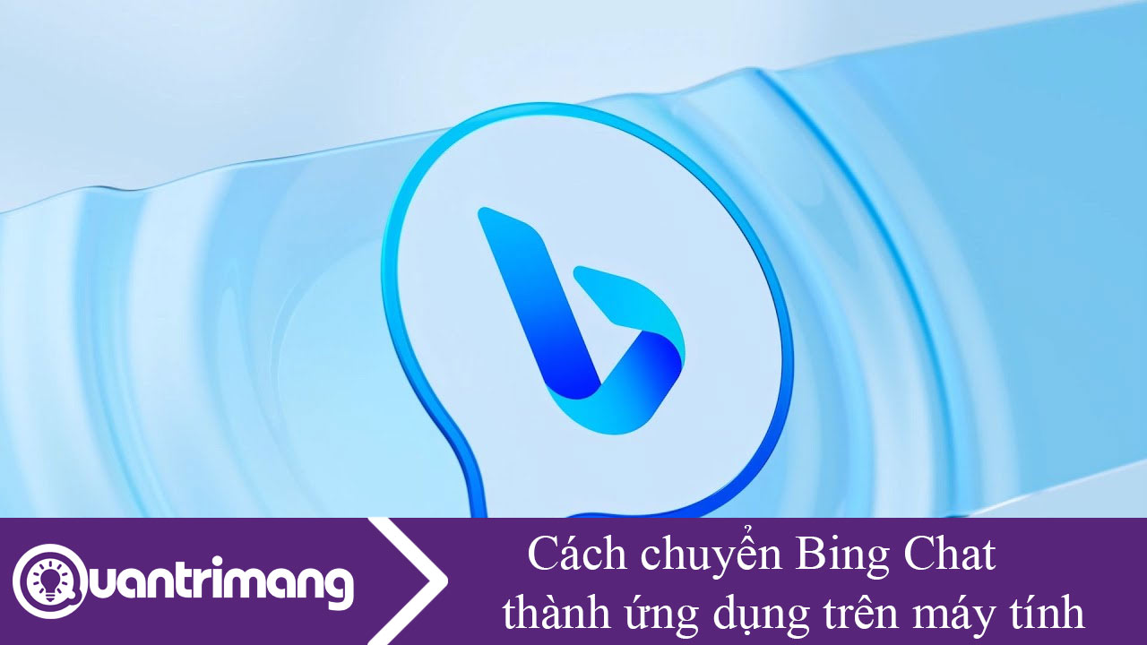 Cách chuyển Bing Chat thành ứng dụng trên máy tính