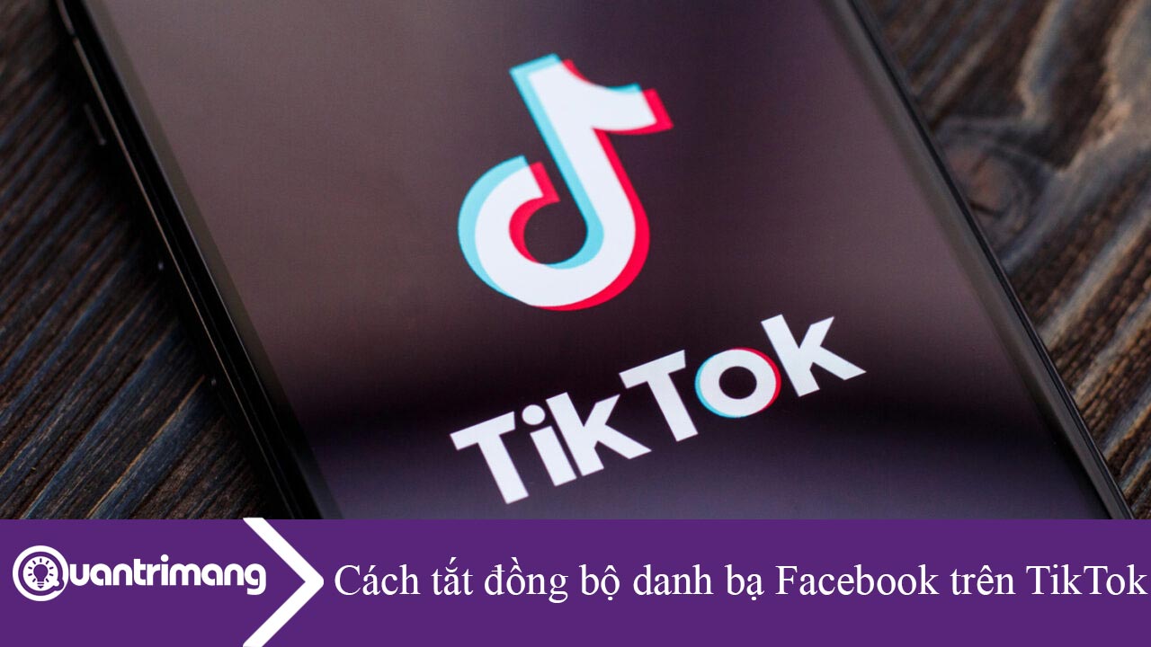 Cách tắt đồng bộ danh bạ Facebook trên TikTok